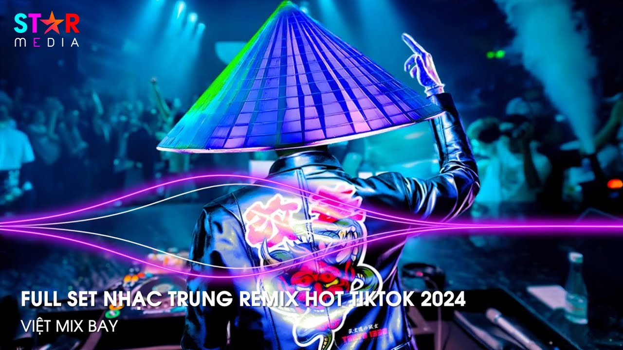 NHẠC TRUNG QUỐC REMIX 2024 - NHẠC HOA REMIX HOT TIKTOK - FULL SET NHẠC TRUNG REMIX HAY NHẤT 2024