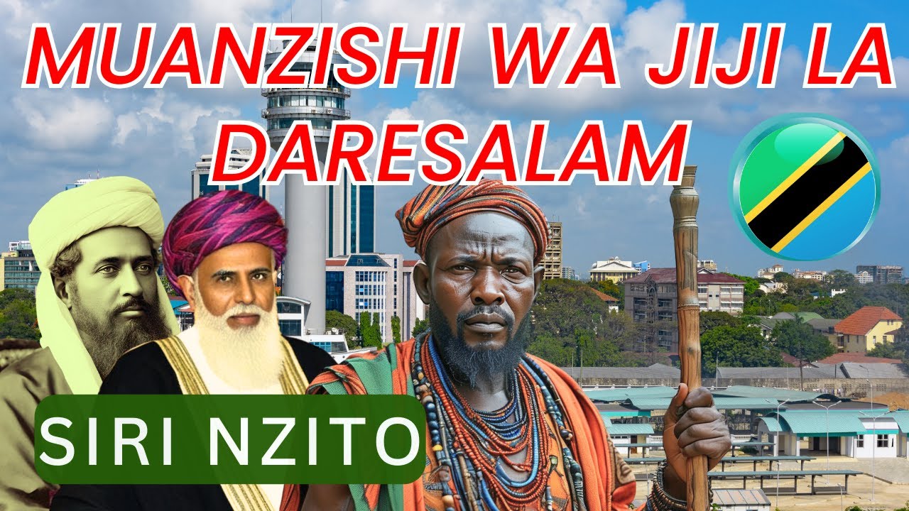Ni nani aliyeujenga na kuuanzisha mji wa Dar es salaam? mkasa wa ajabu