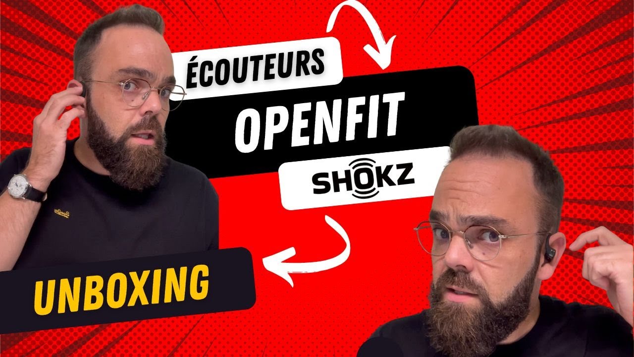 UNBOXING et TEST des écouteurs SHOKZ OPENFIT