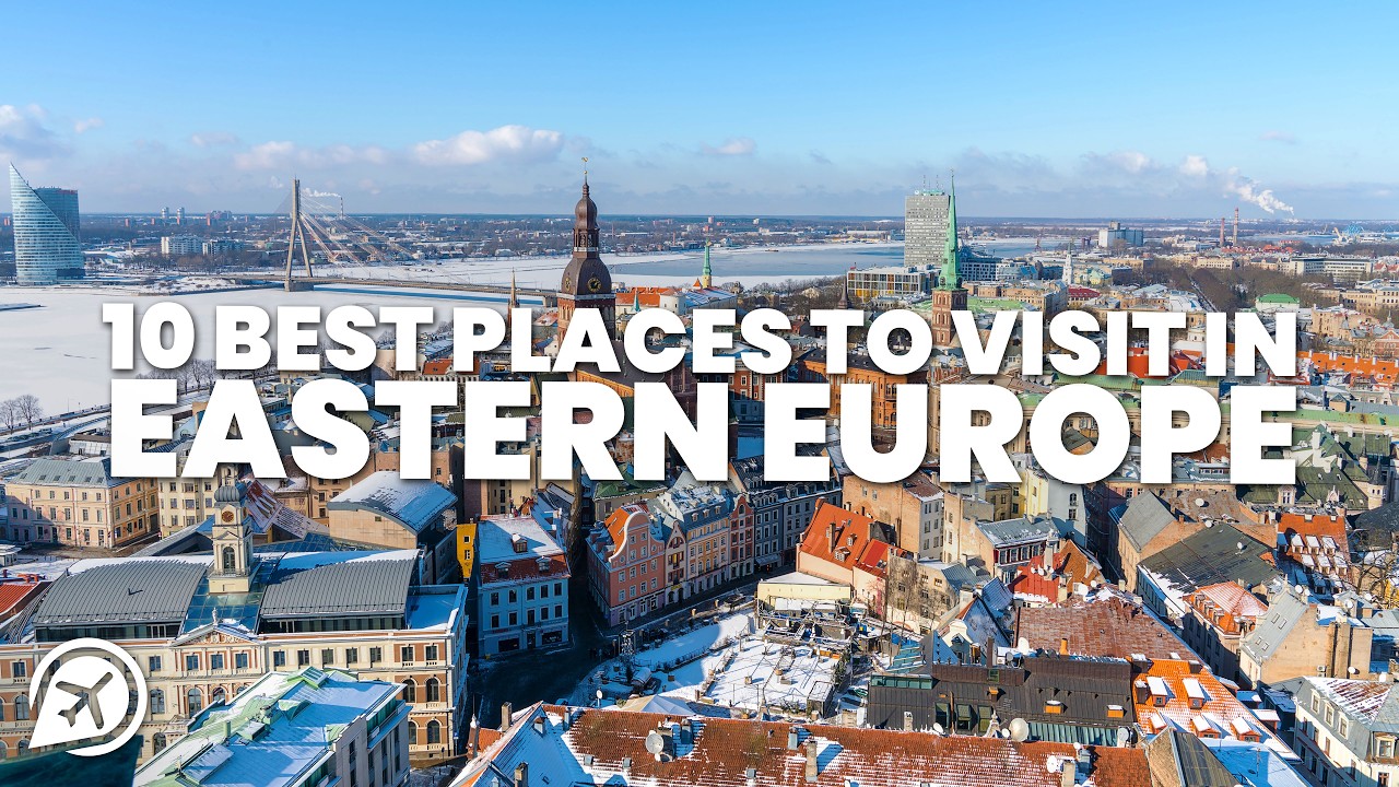 TOP 10 BEST PLACES TO VISIT IN EASTERN EUROPE IN 2024