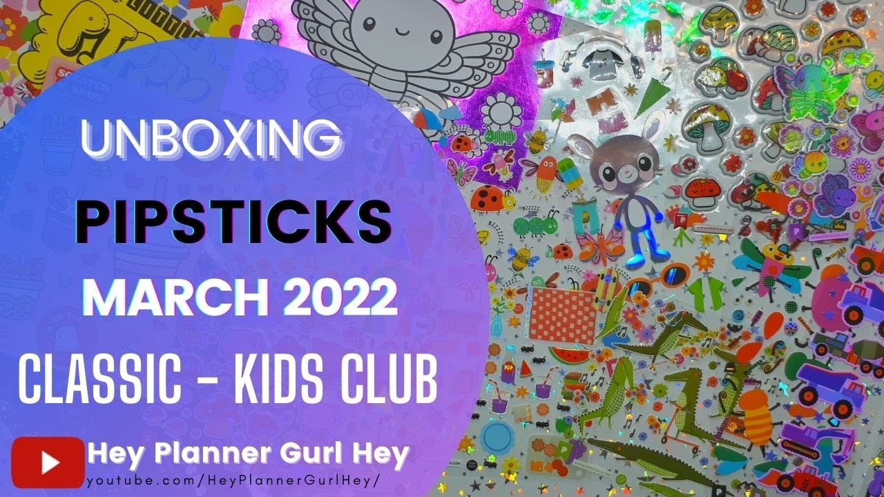 💜 PIPSTICKS - CLASSIC KIDS CLUB PACK - March 2022 - UNBOXING