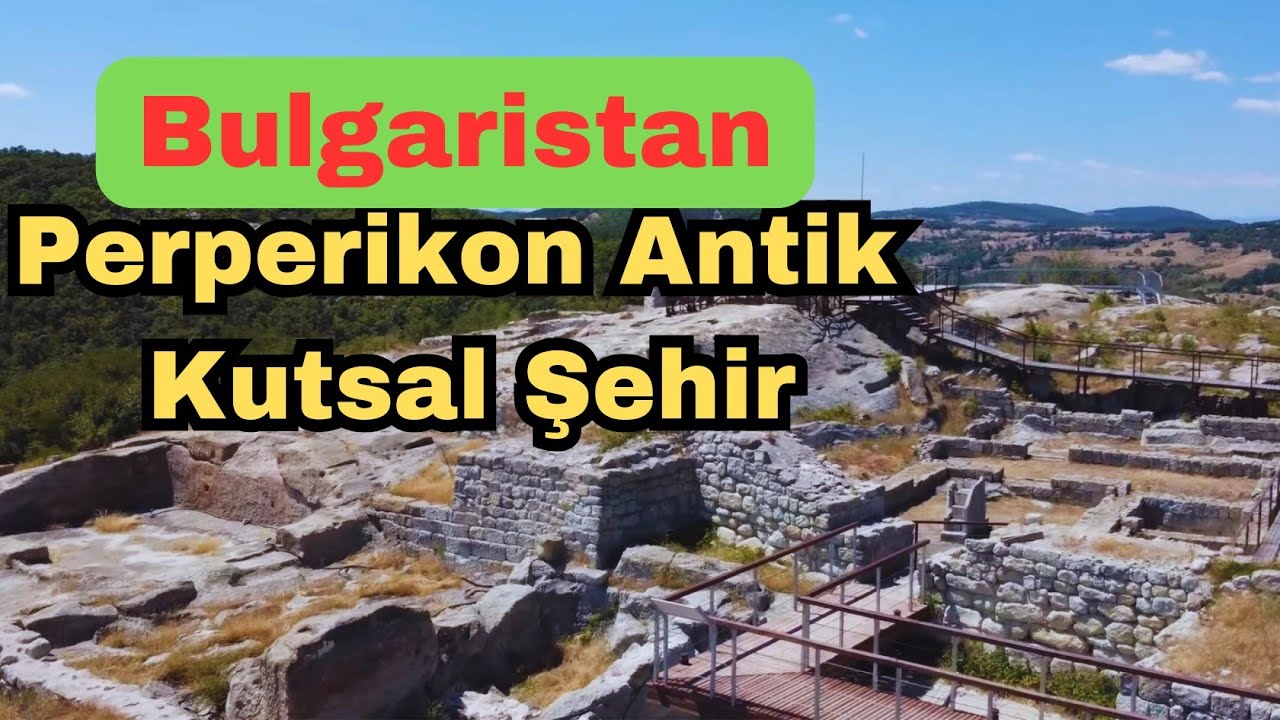 Bulgaristan Kırcaali | Perperikon Antik Kutsal Şehir