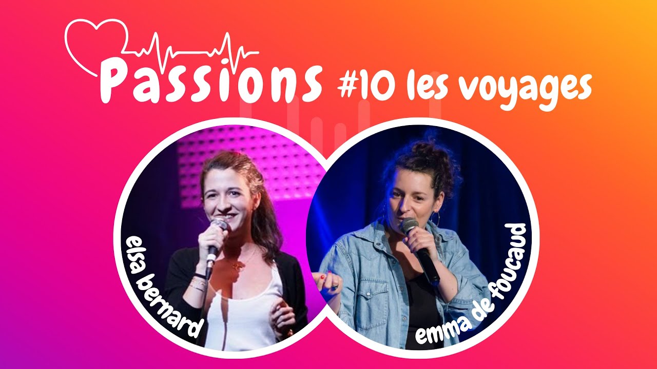 Elsa Bernard et Emma de Foucaud - Les voyages - Passions #10
