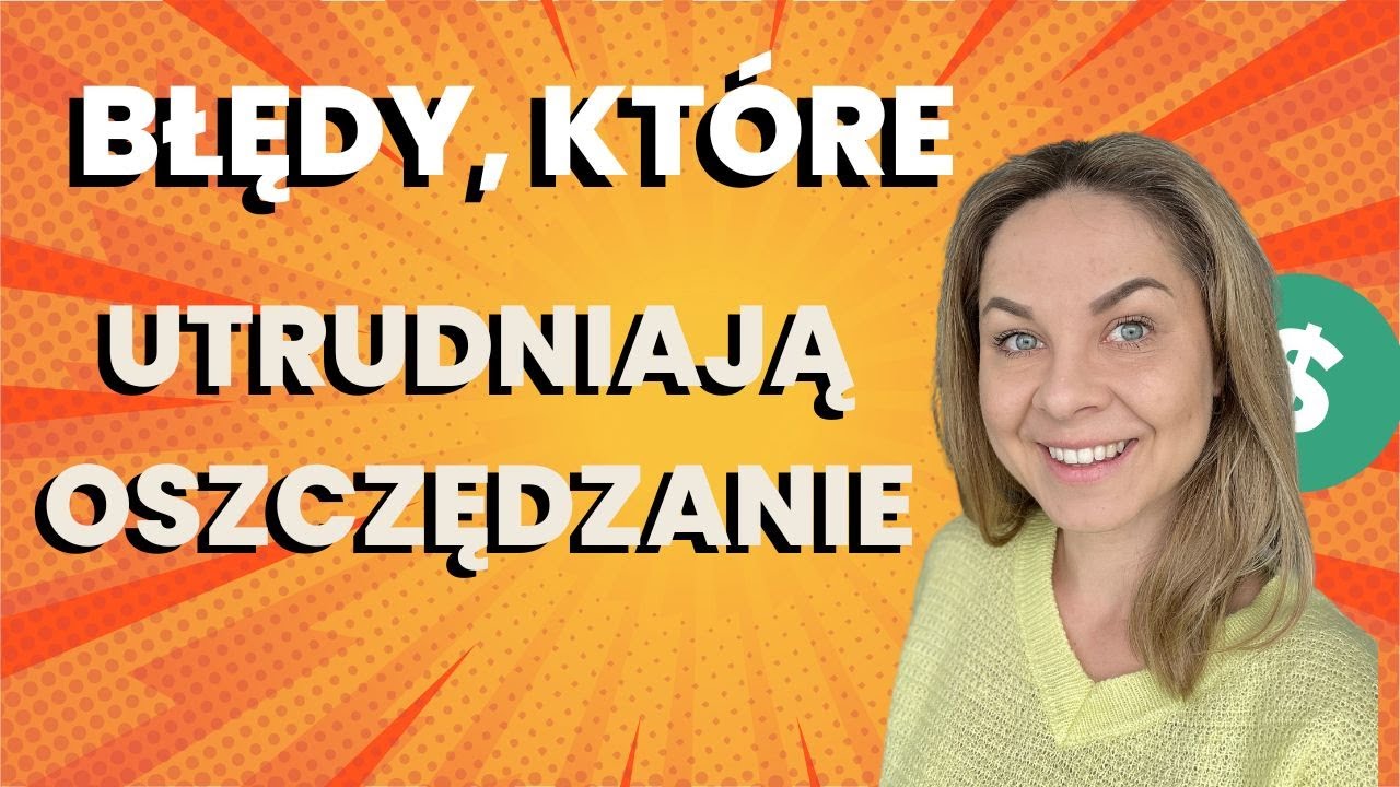 Błędy, które utrudniają oszczędzanie pieniędzy 💵
