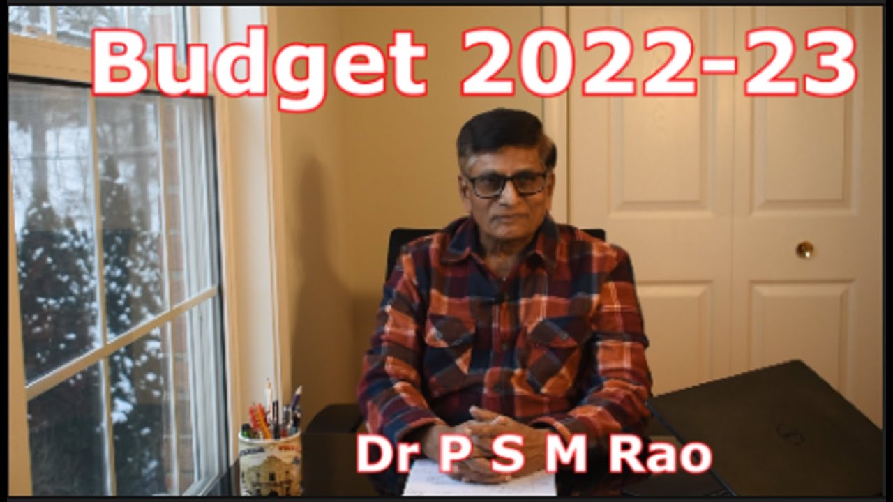 Budget 2022- 23 Dr P S M Rao's Analysis