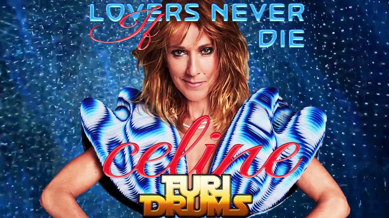 Celine Dion 💙 If Lovers Never Die 💙 DJ FUri DRUMS Defiant House Club Remix FREE DOWNLOAD
