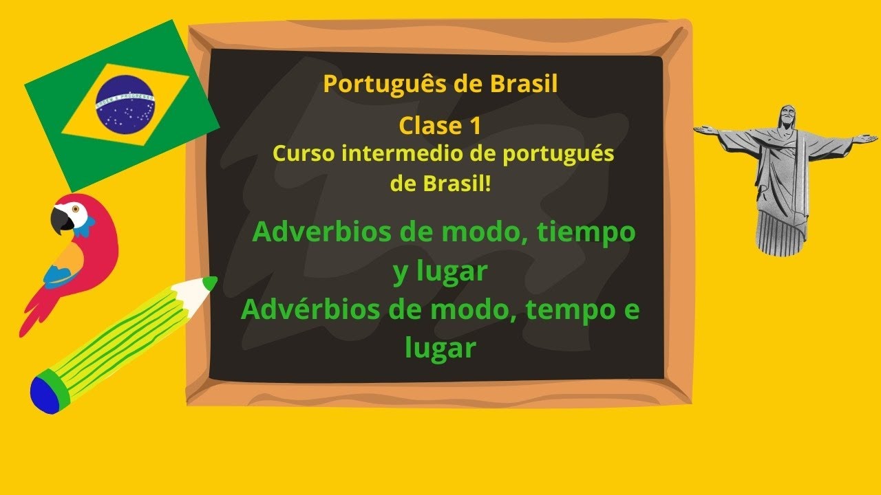 Curso intermedio de Português (Sigue la clase 1) - Adverbios de modo, tiempo y lugar 