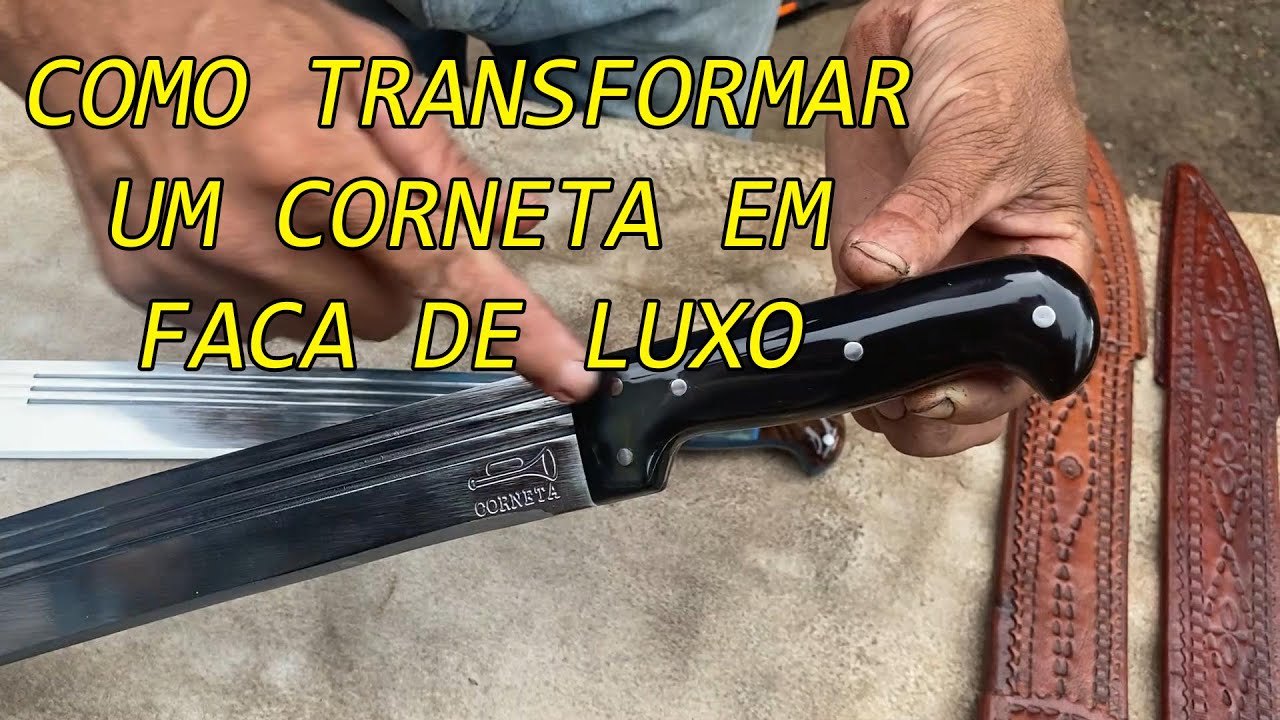 COMO TRANSFORMAR UM FACÃO CORNETA EM FACA DE LUXO