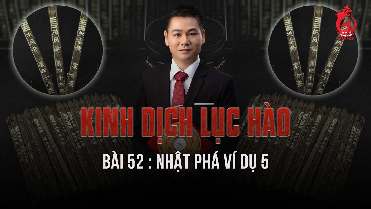 Kinh Dịch Mới | Bài 52: Nhật Phá Ví Dụ 5