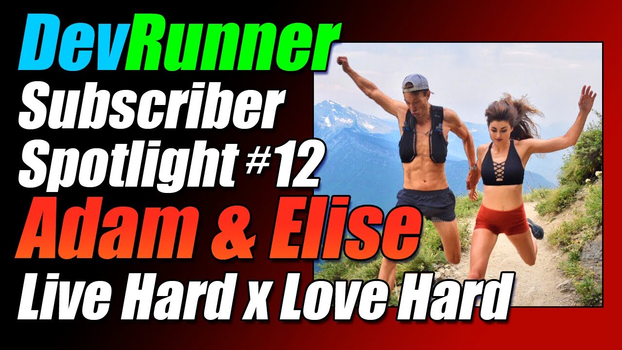 DevRunner: Subscriber Spotlight #12 - Adam & Elise from #LiveHardxLoveHard