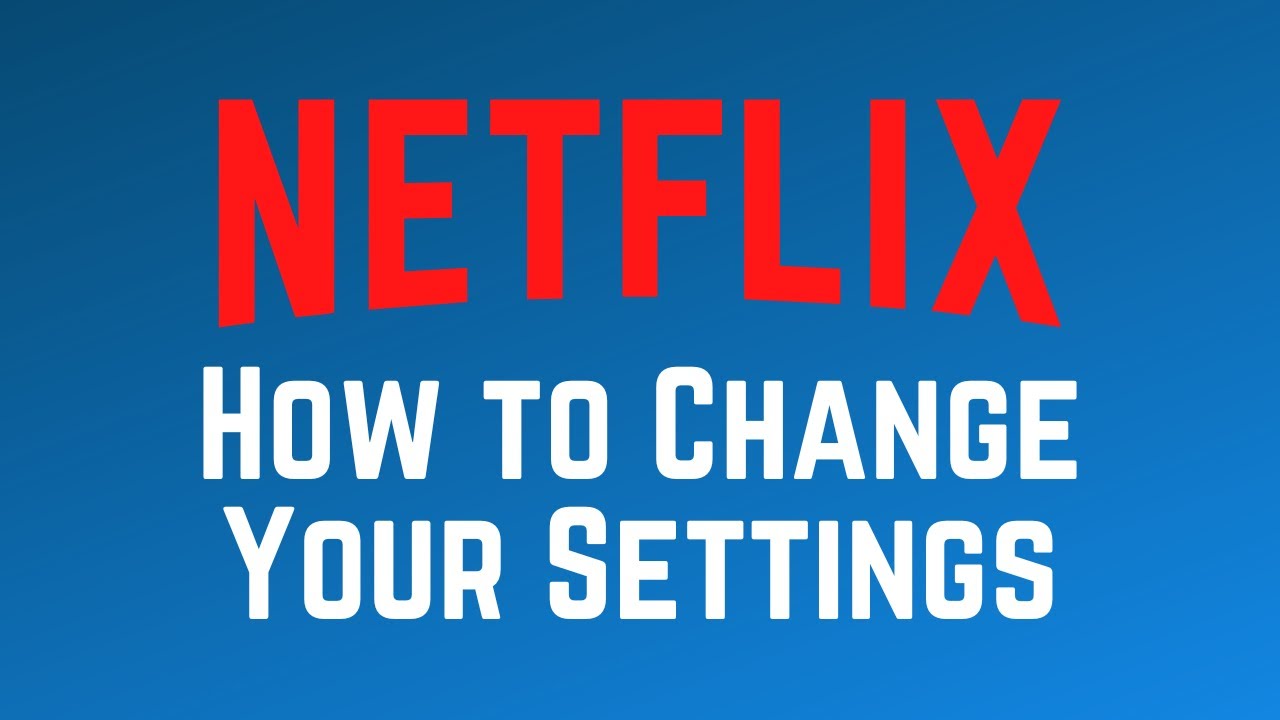 Как получить доступ к настройкам Netflix и изменить их