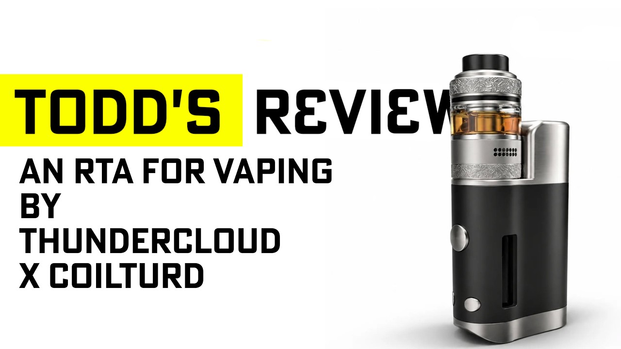 An RTA for Vaping by Thundercloud X Coilturd