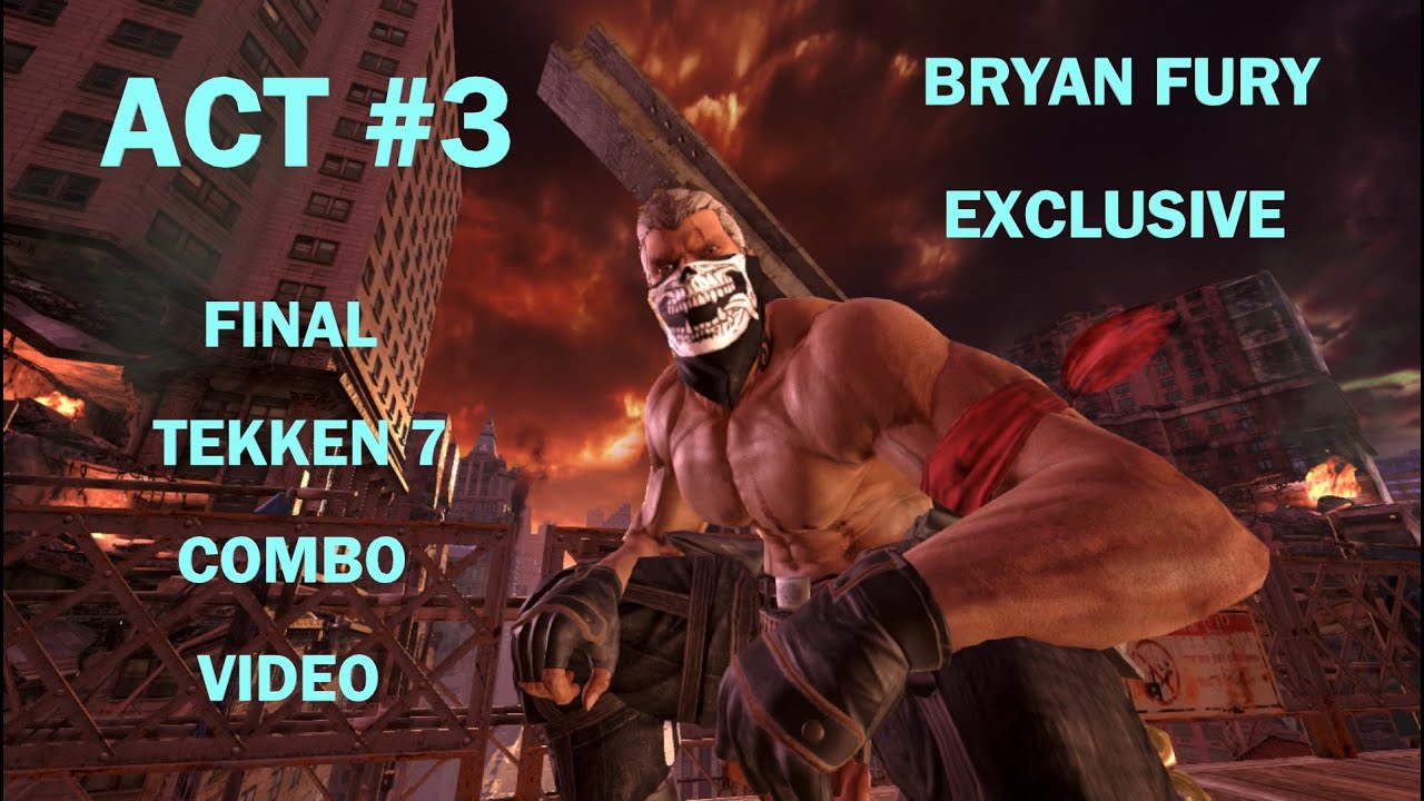 Bryan Fury | ACT #3 - Elite Combo Exhibition | TEKKEN 7