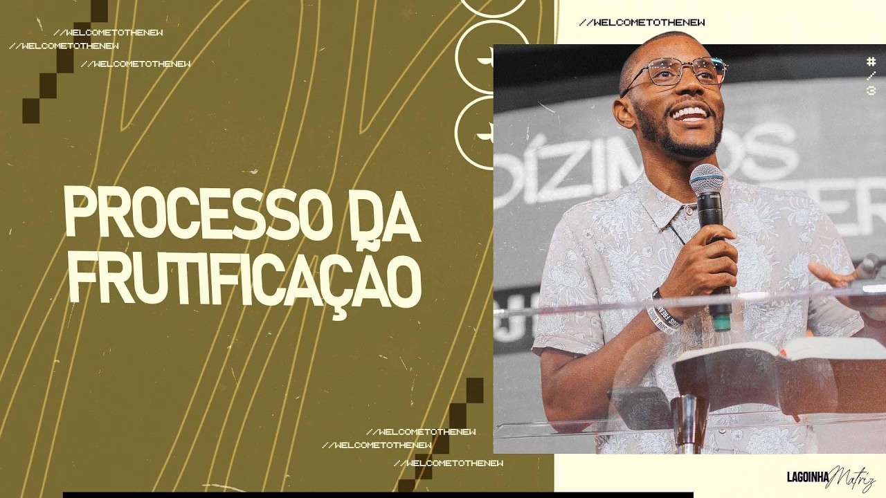 PROCESSOS DE FRUTIFICAÇÃO - PR. RAPHAEL LACERDA | LAGOINHA MATRIZ