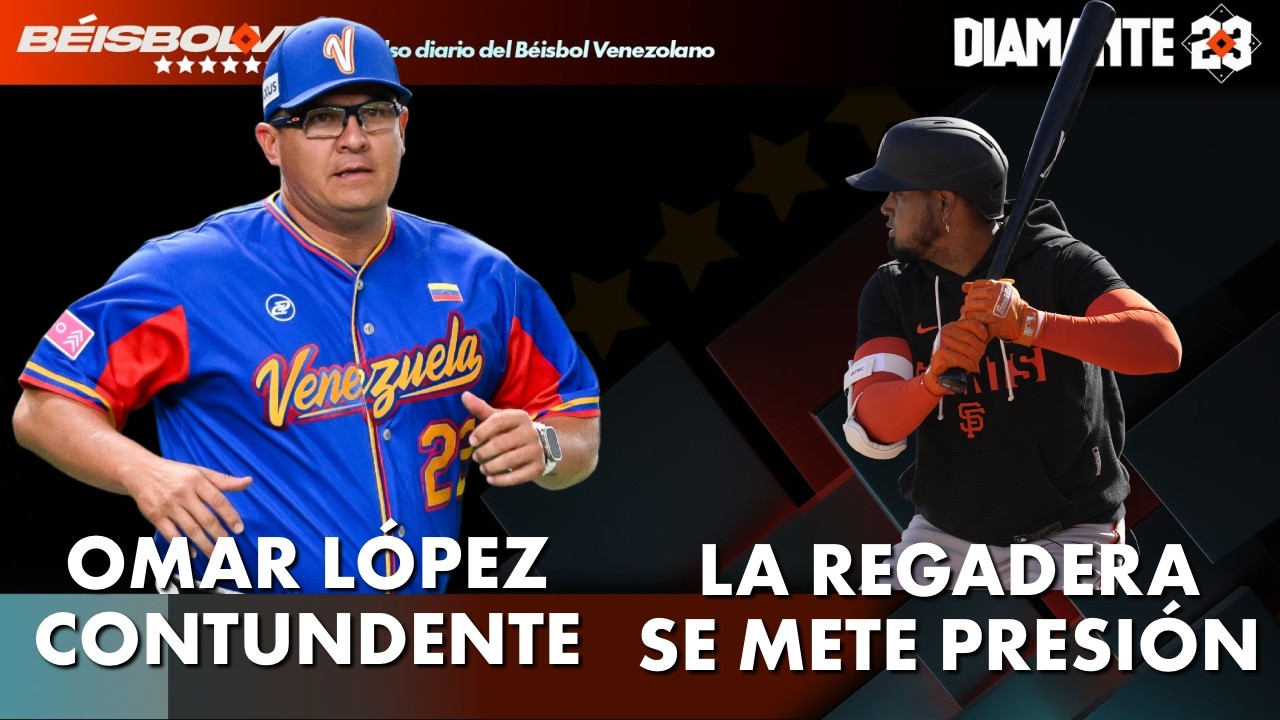 VENEZUELA Omar López TAJANTE sobre los jugadores. LUIS ARRÁEZ contundente. E-ROD lució | DIAMANTE 23