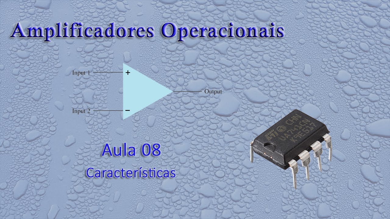 Aula 08 - Amplificadores Operacionais, Características
