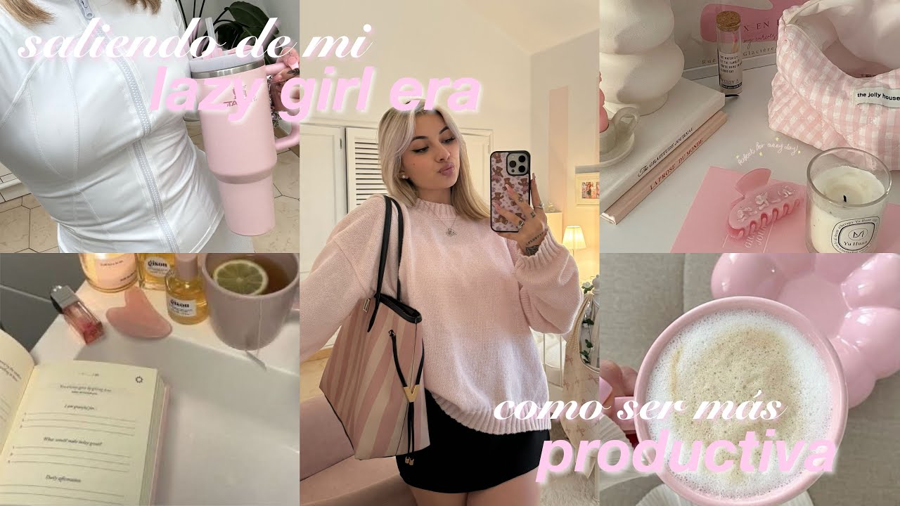 🎀CÓMO salir de tu LAZY GIRL ERA y ser más PRODUCTIVA || healthy habits, rutina, organización…