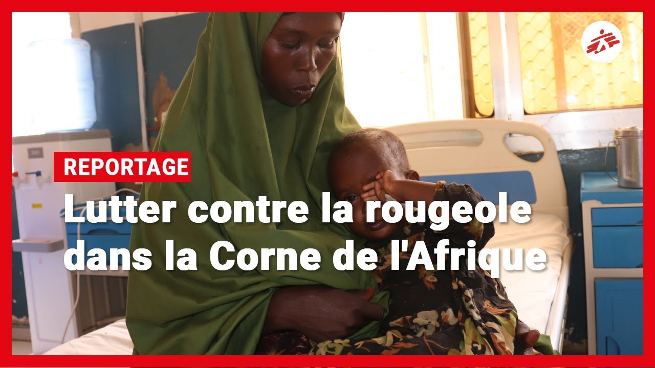 Lutte contre la rougeole dans la Corne de l'Afrique | MSF