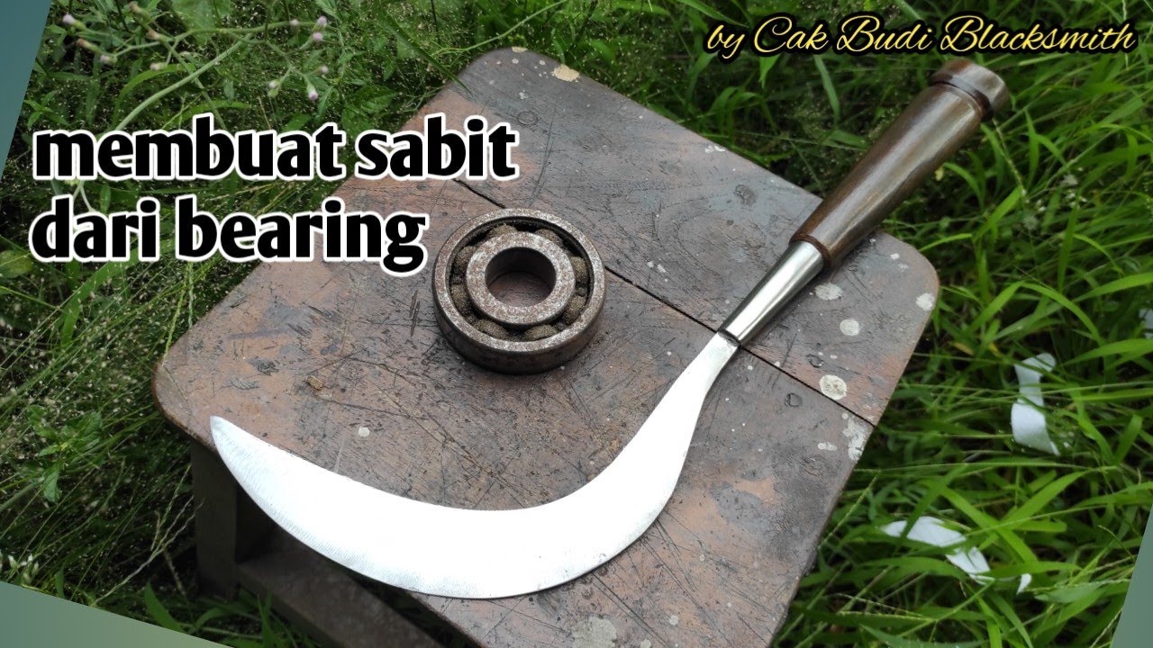 setajam silet membabat rumput ll proses full membuat sabit arit dari bearing klaher