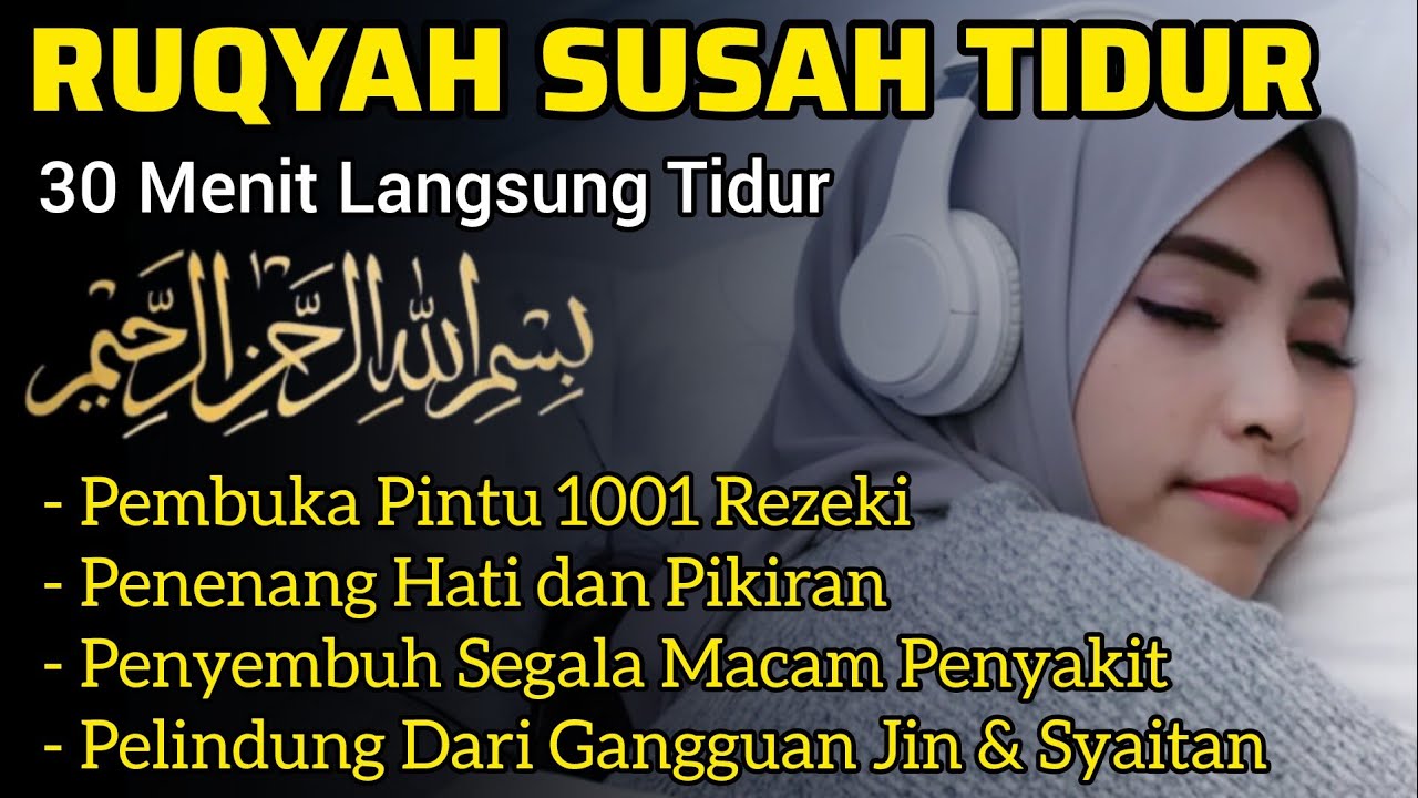 Ruqyah Susah Tidur Saat Malam, Menyegarkan Jiwa & Pikiran, Dihindarkan dari Gangguan Makhluk Halus