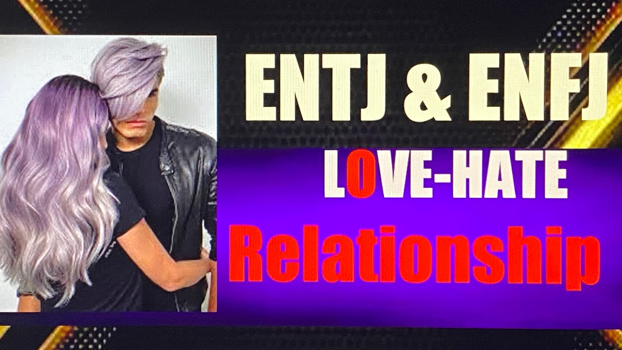 KNOW THIS B4 GETTING INTO AN ENFJ  ENTJ RELATIONSHIP!