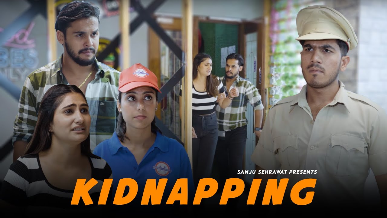 Kidnapping | Sanju Sehrawat 2.0 | Short Film