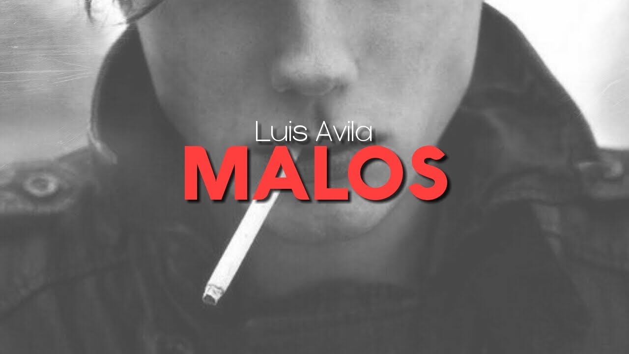 #MALOS (Aniversario) Luis Avila.