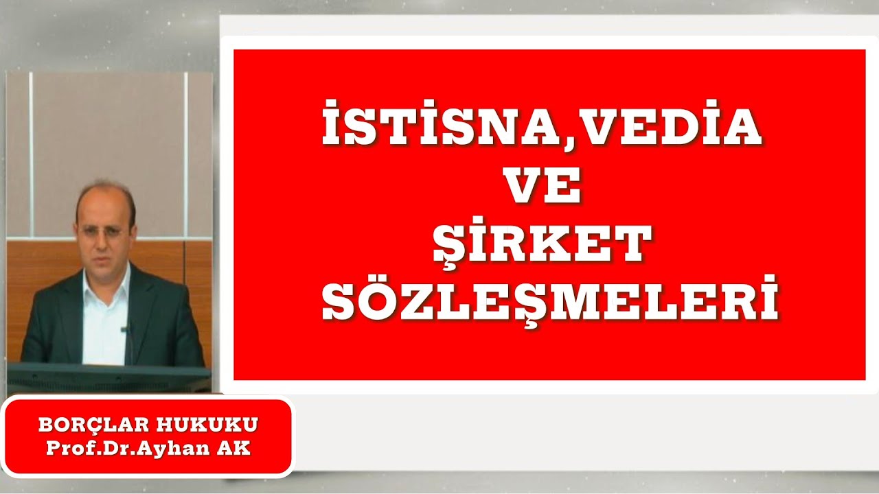 İstisna,Vedia ve Şirket Sözleşmeleri |BORÇLAR HUKUKU