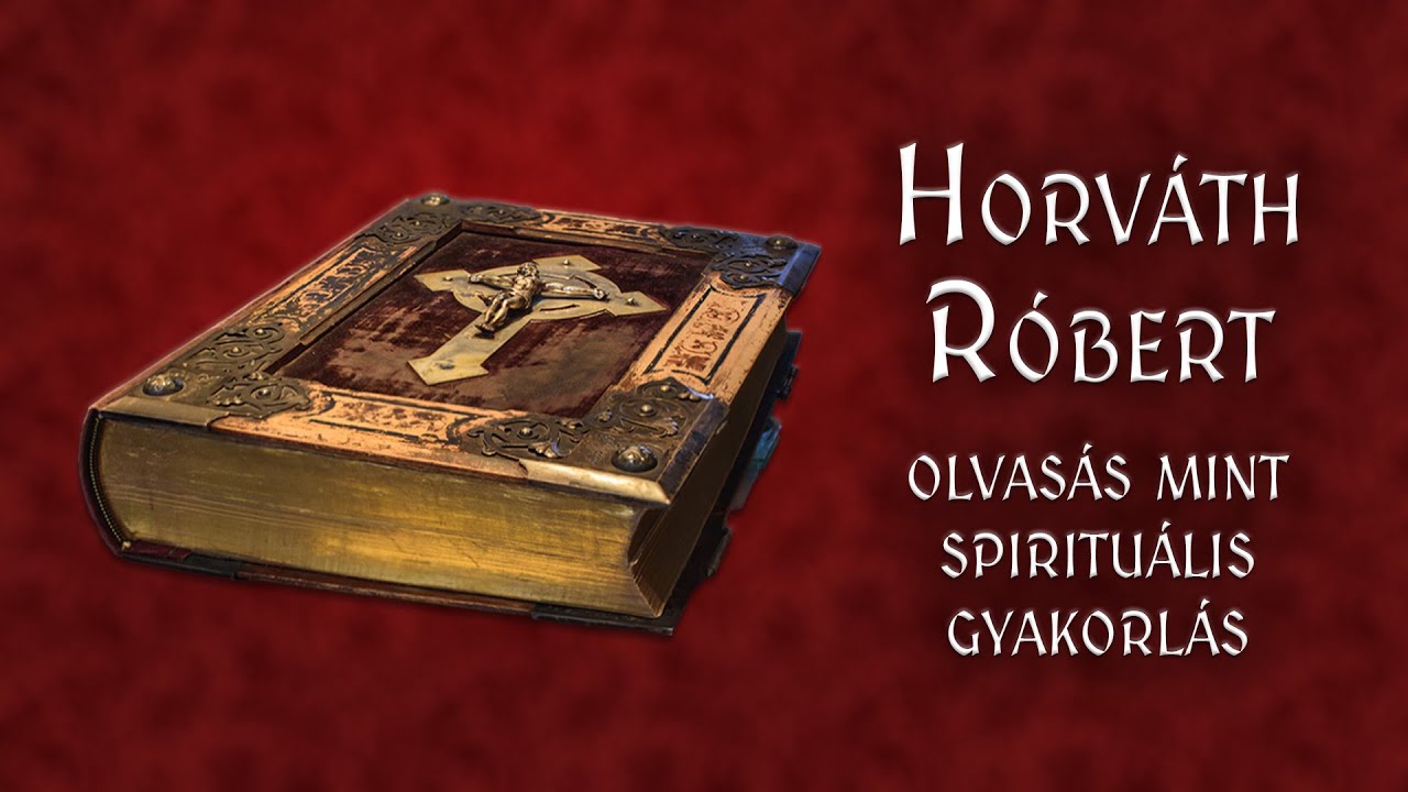 Olvas&aacute;s mint spiritu&aacute;lis gyakorl&aacute;s | Horv&aacute;th R&oacute;bert