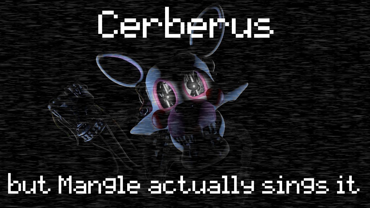 Cerberus but Mangle actually sings it