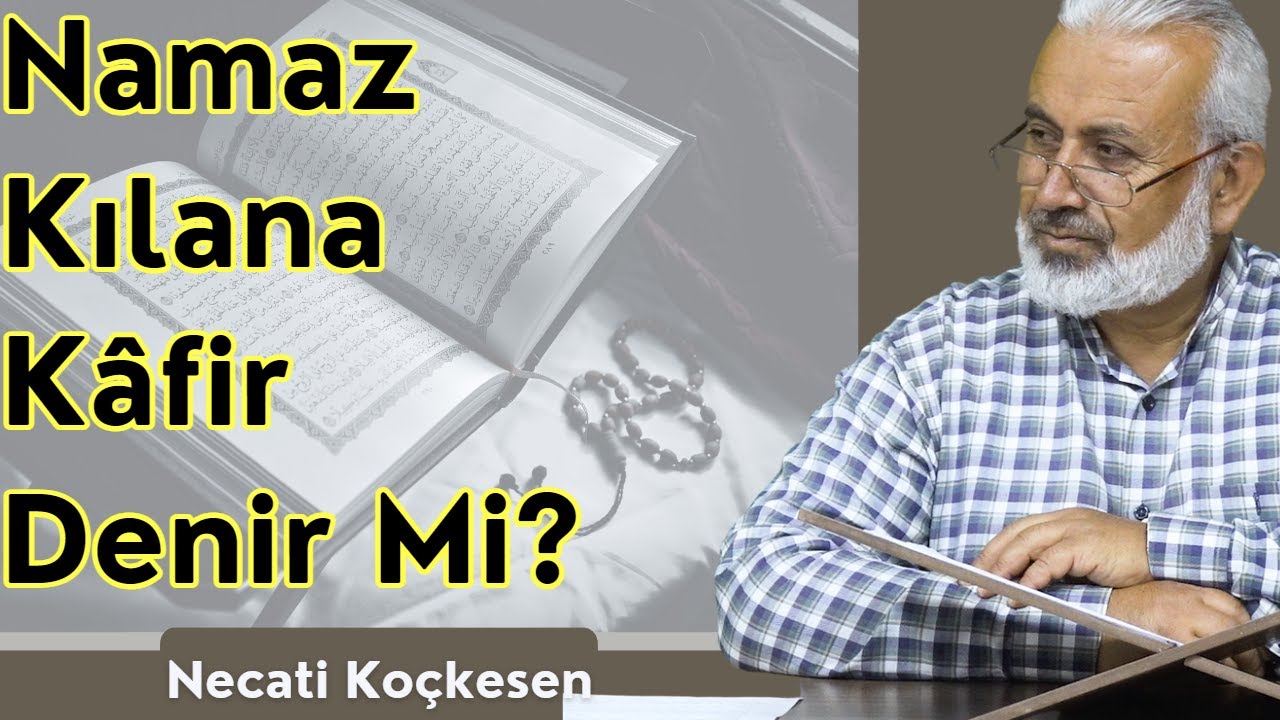 Namaz Kılan Birisi Küfre Girerse Ne Olur? - Necati Koçkesen