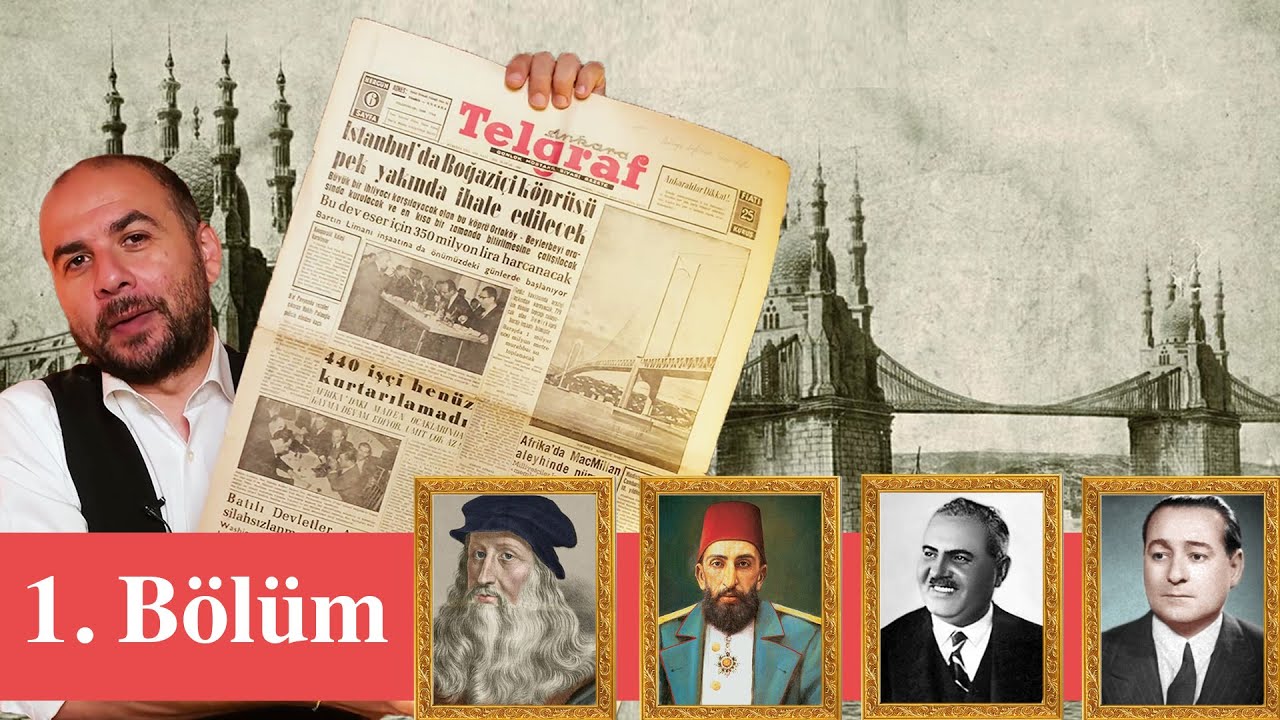 Bölüm 1 - Köprüyü KİMLER yapmak istedi? -Leonardo, Sultan, Demirağ, Menderes #1inciKöprü