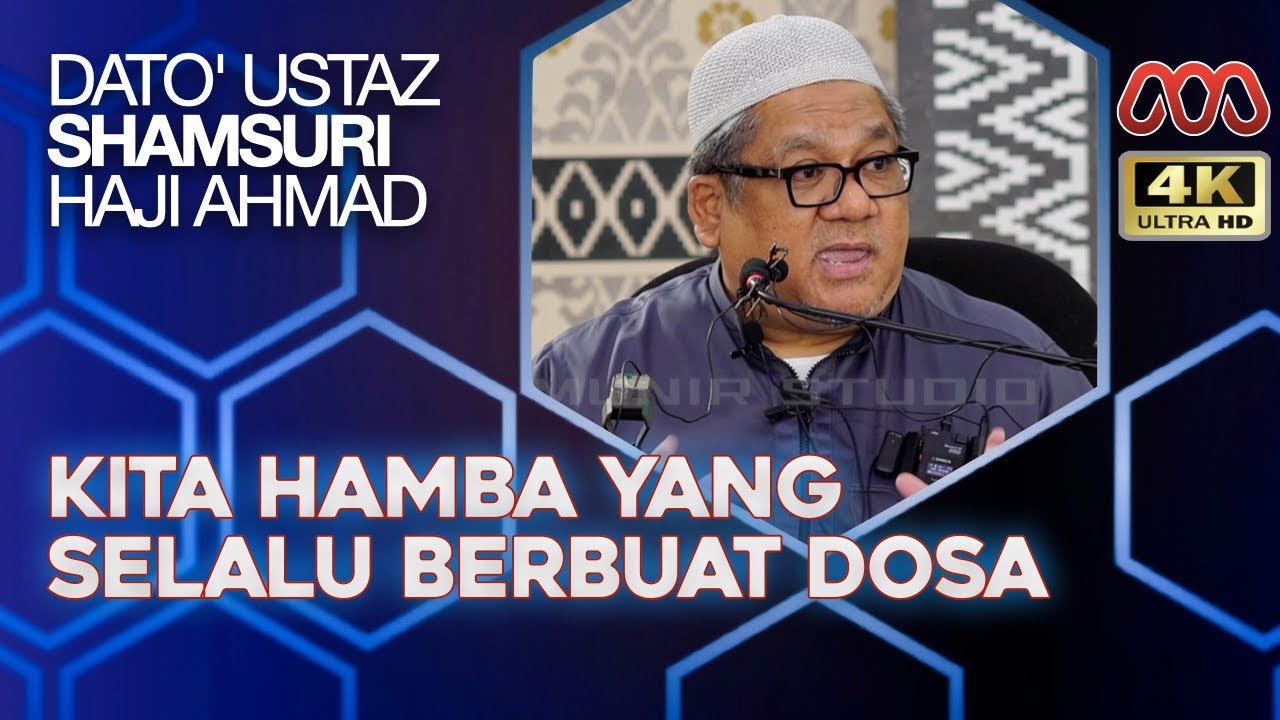 Kita Hamba Yang Penuh Dengan Dosa - Dato' Ustaz Shamsuri Haji Ahmad