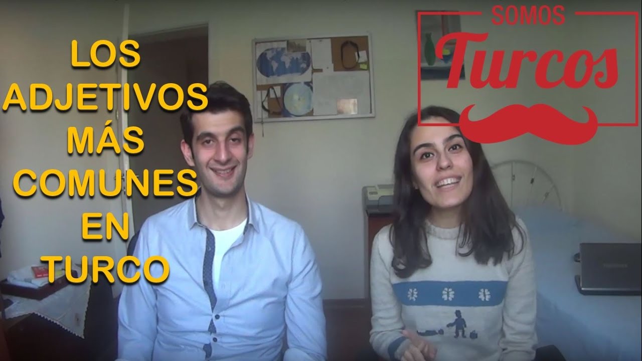 Somos Turcos - Los Adjetivos Más Comunes en Turco | En Çok Kullanılan Sıfatlar | Aprender Turco