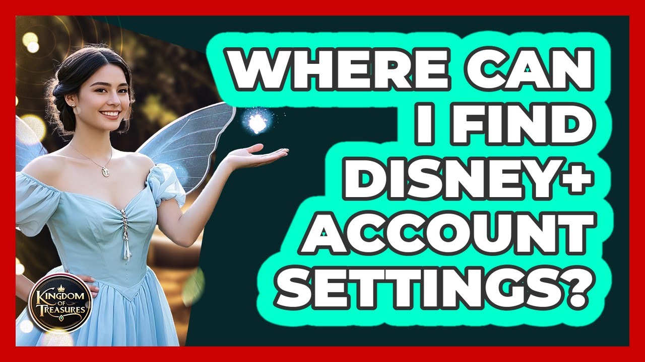 Where Can I Find Disney+ Account Settings? - Kingdom Of Treasures