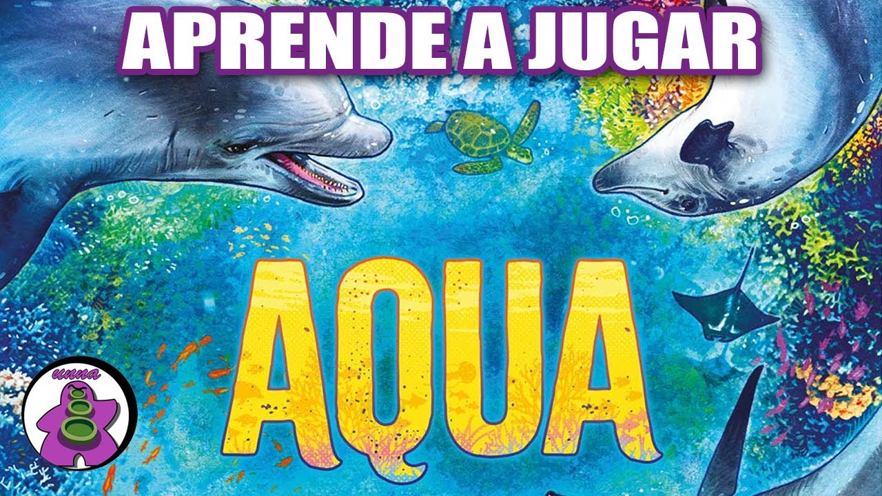 AQUA - Cómo se juega - TUTORIAL - Juego de Mesa - unna