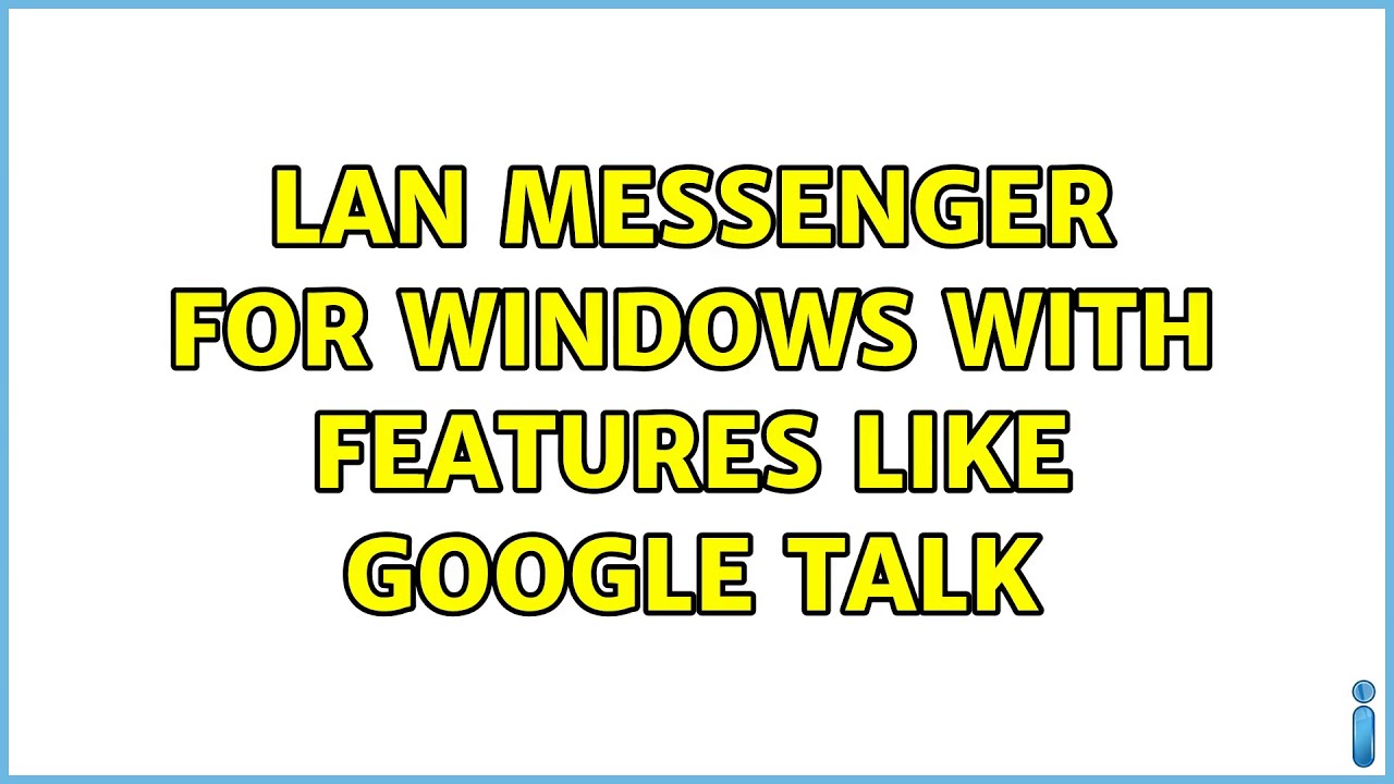 LAN messenger for Windows with features like Google Talk (7 Solutions!!)