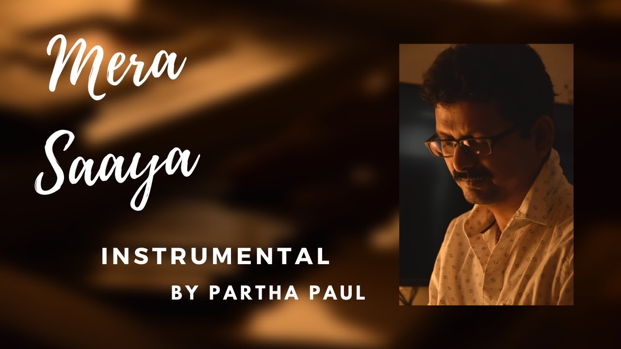 MERA SAAYA/ INSTRUMENTAL MUSIC/PARTHA PAUL