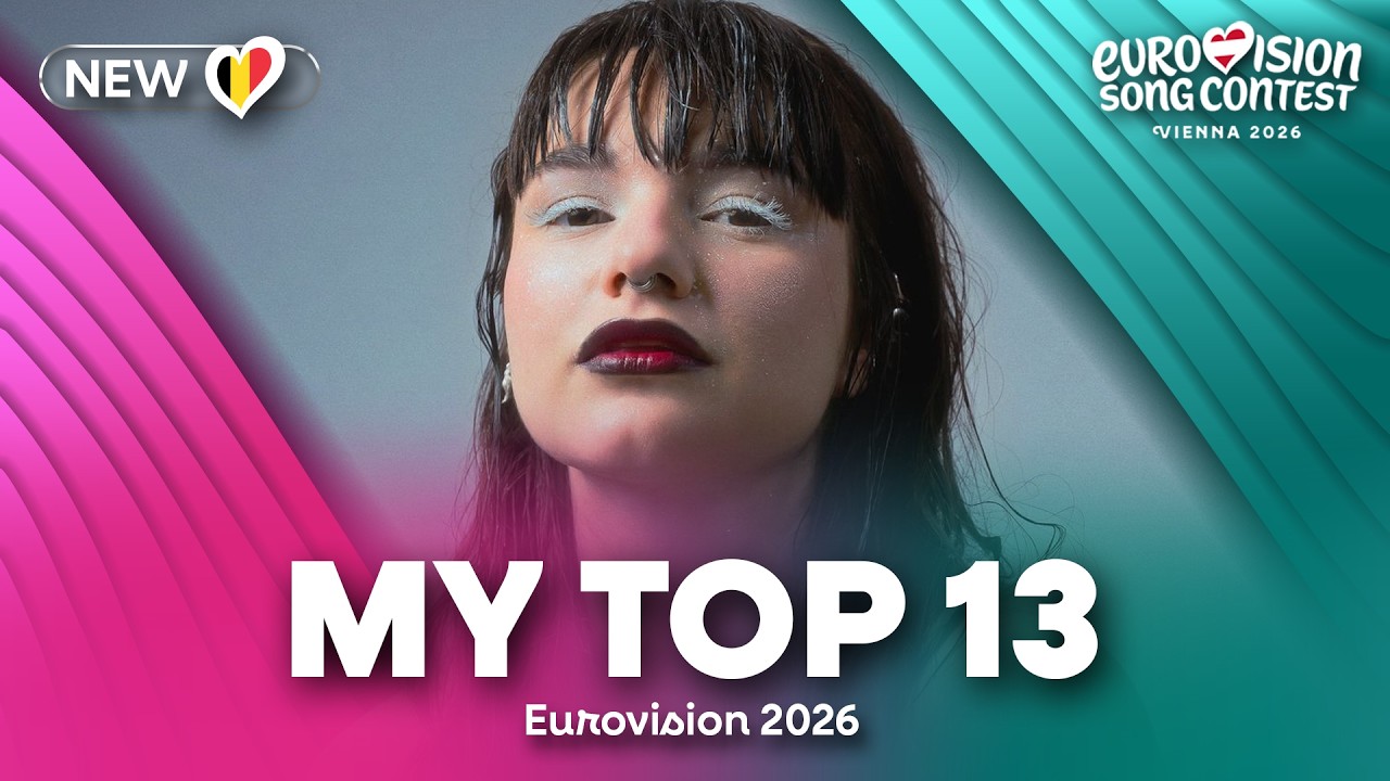 Eurovision 2026 - My Top 13 (NEW: 🇧🇪)