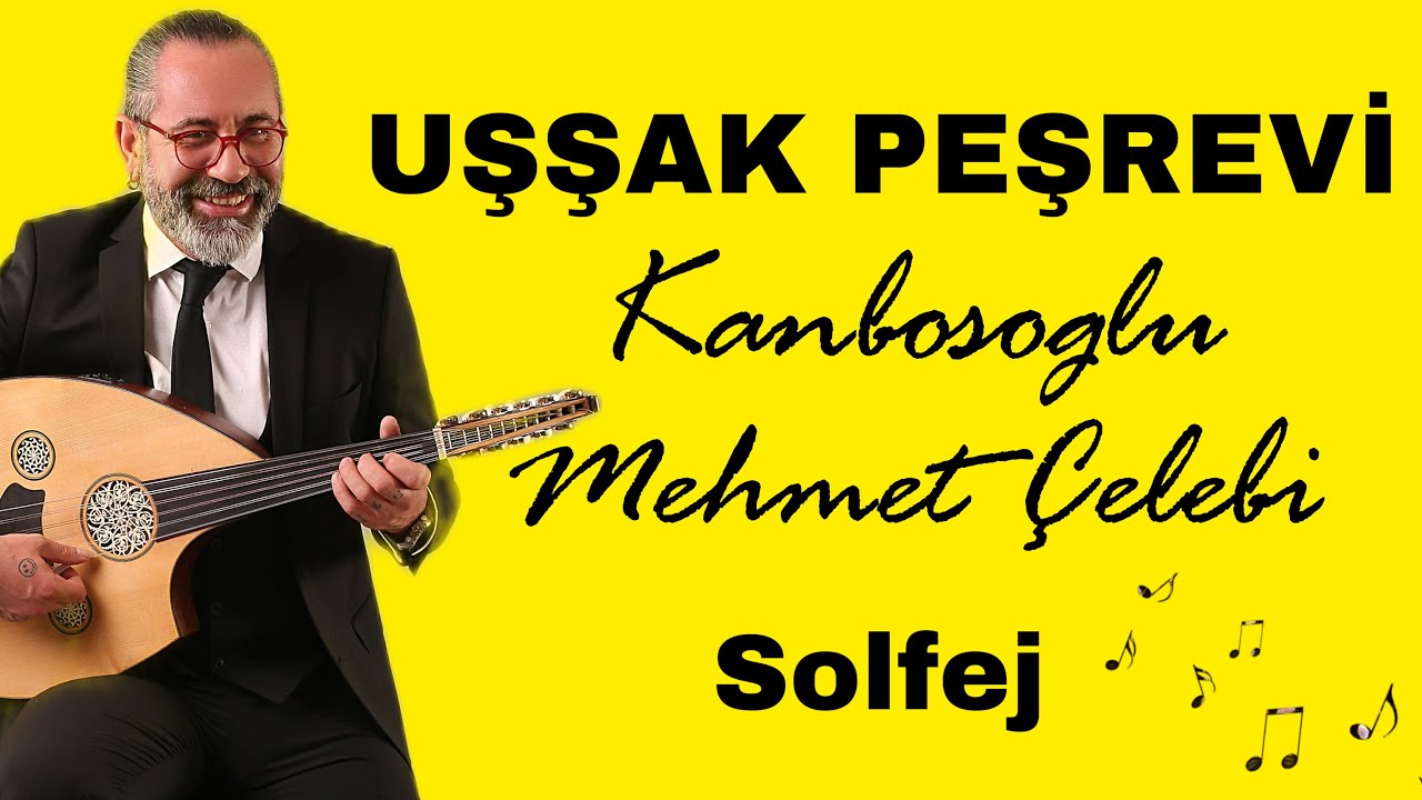 UŞŞAK PEŞREVİ - KANBOSOĞLU MEHMET ÇELEBİ - SOLFEJİ VE İCRASI - UD DERSİ 257