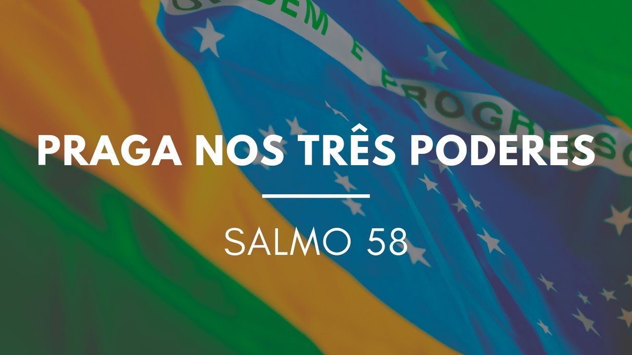 Salmo 58 | Praga nos Tr&ecirc;s Poderes