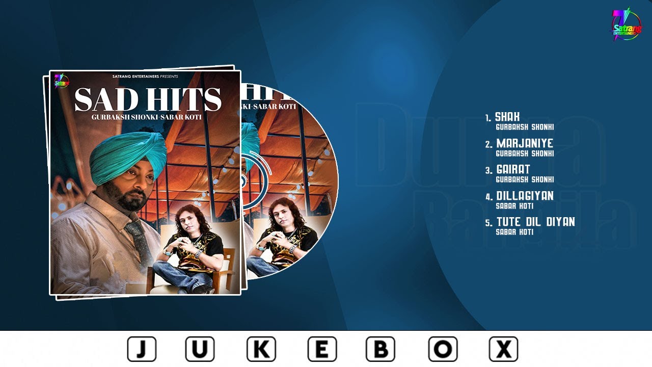 Sad Hits | Gurbaksh Shonki & Sabar Koti | Audio Jukebox | Punjabi Sad Songs | Satrang Entertainers
