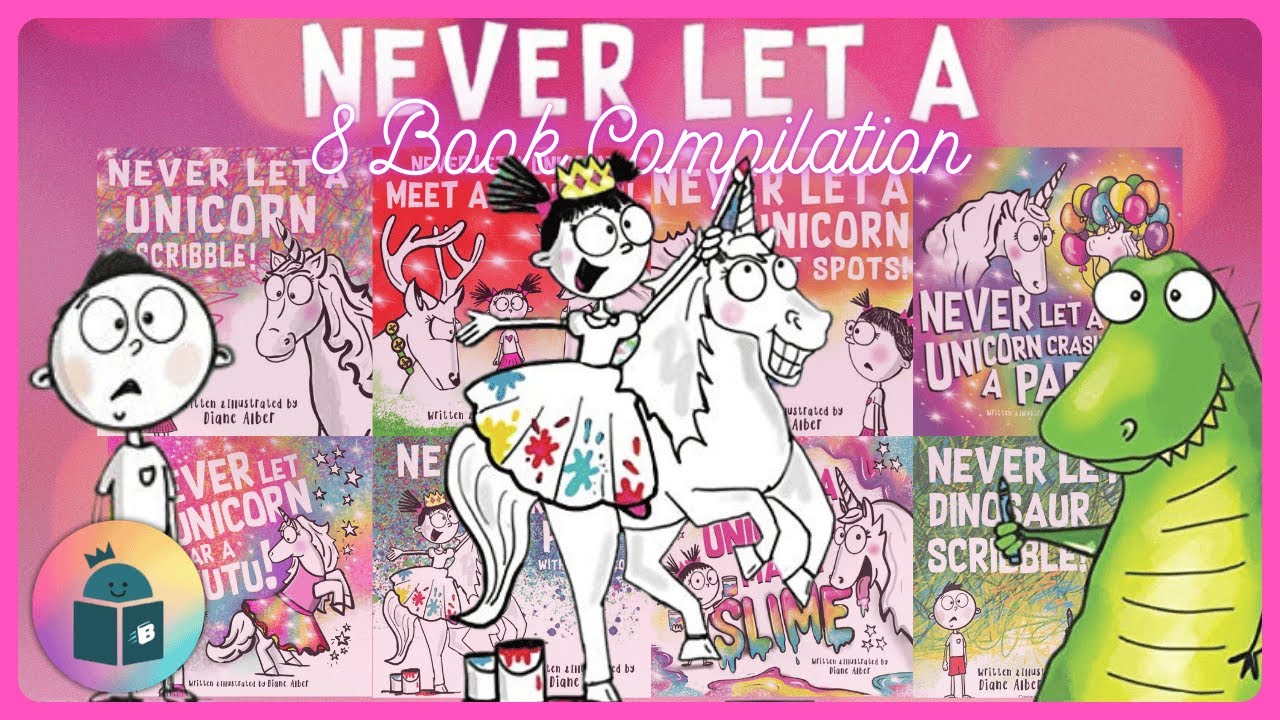 Never Let a Unicorn Series 8 Book Read Aloud Compilation - Diane Alber