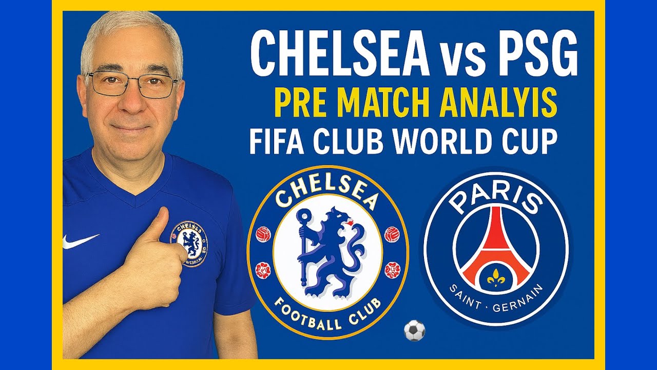 Chelsea vs PSG - Pre Match Analysis - Final FIFA Club World Cup 