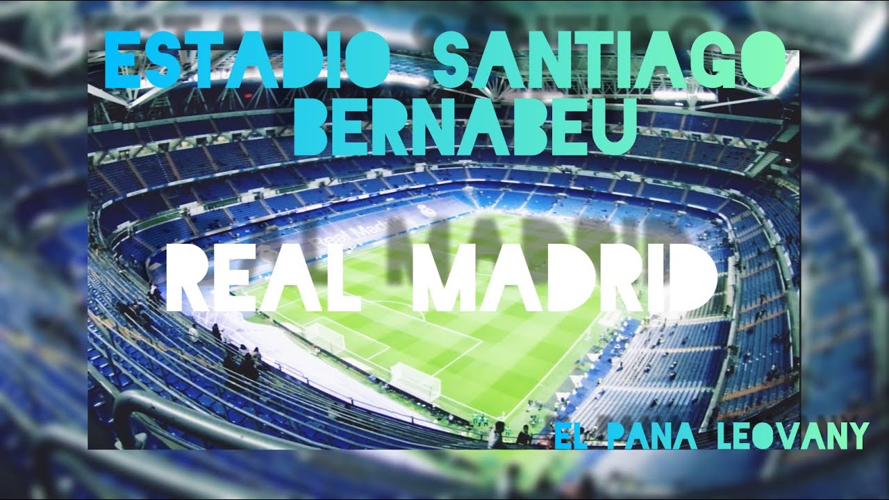 SANTIAGO BERNABEU SU NUEVA IMAGEN, GRAN REMONTADA DEL REAL MADRID Y SU MEJOR VERSION-EL PANA LEOVANY
