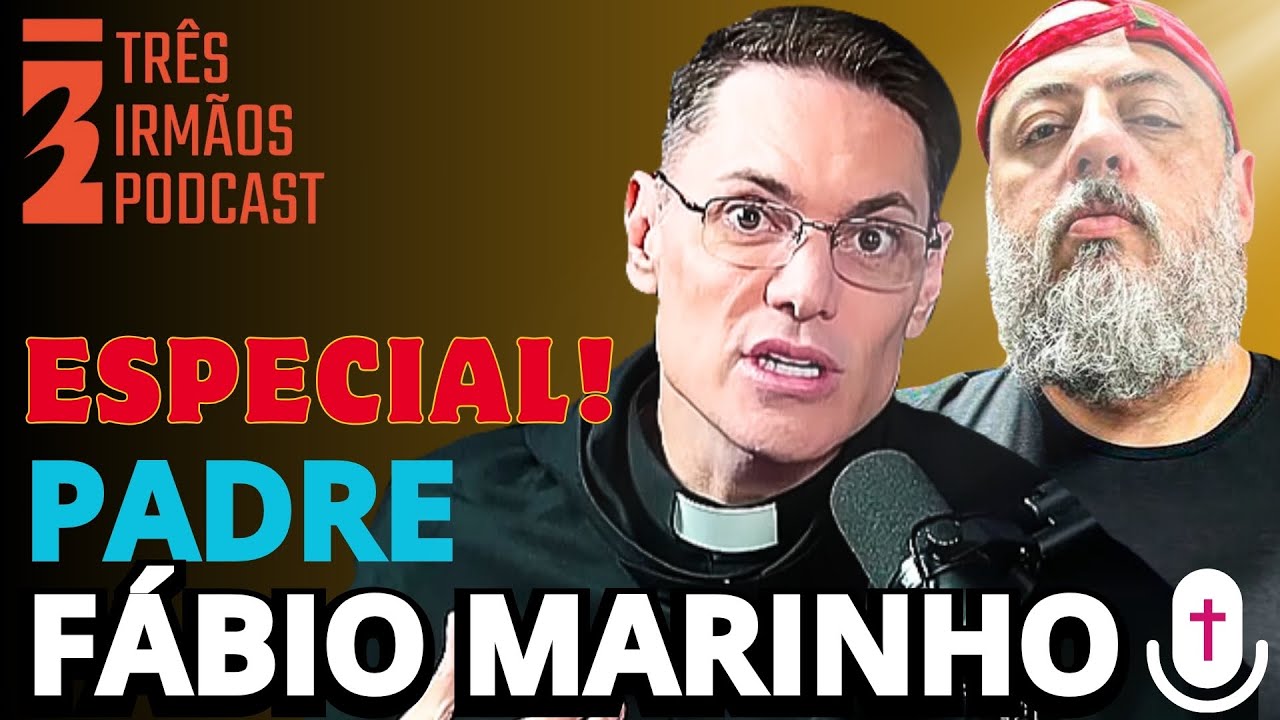 ESPECIAL COM PADRE FÁBIO MARINHO - Podcast 3 irmãos #reprise