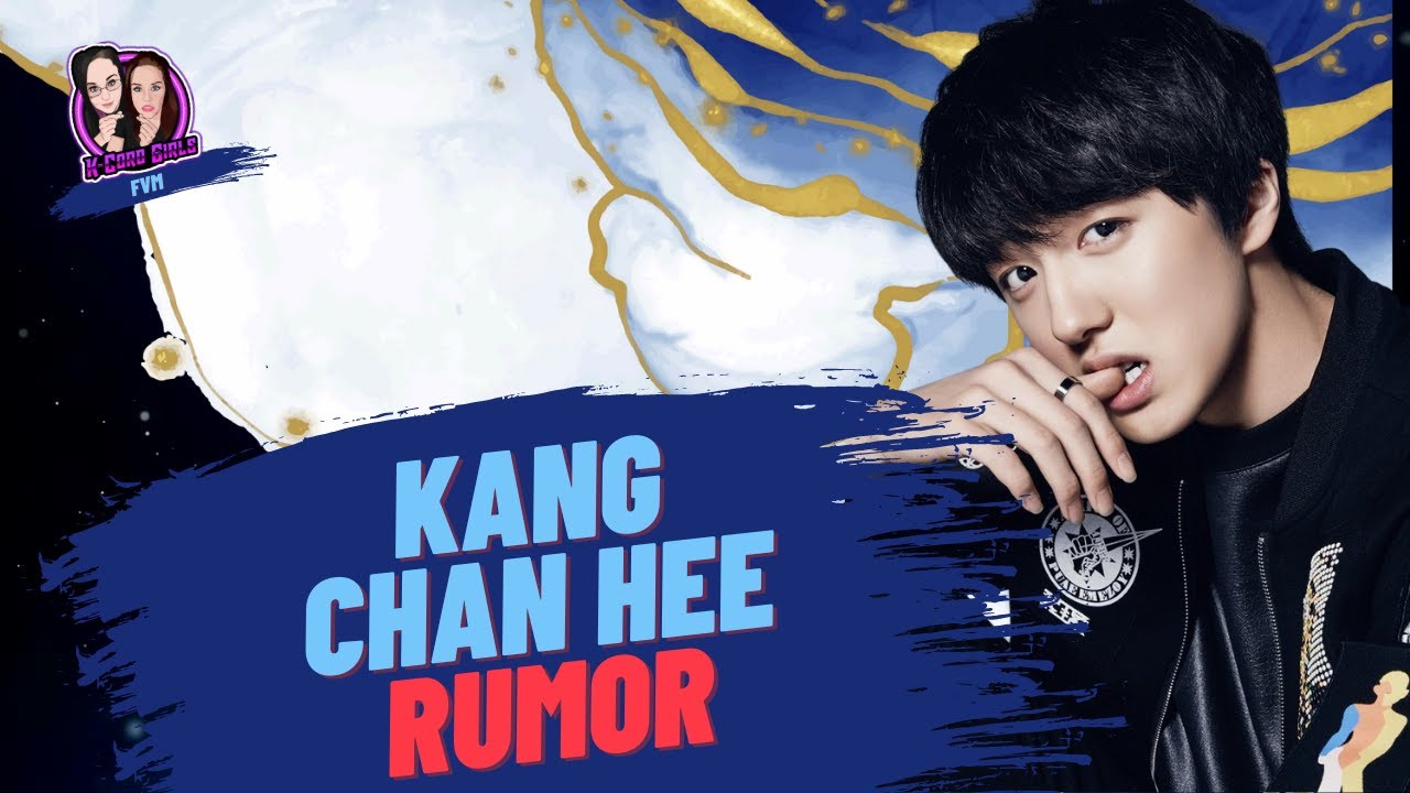 Kang Chan Hee | Rumors | FMV