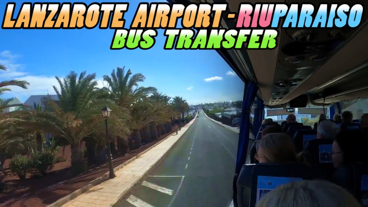 Lanzarote Airport to Riu Paraiso Hotel BUS TRANSFER - Canary Islands (4k)
