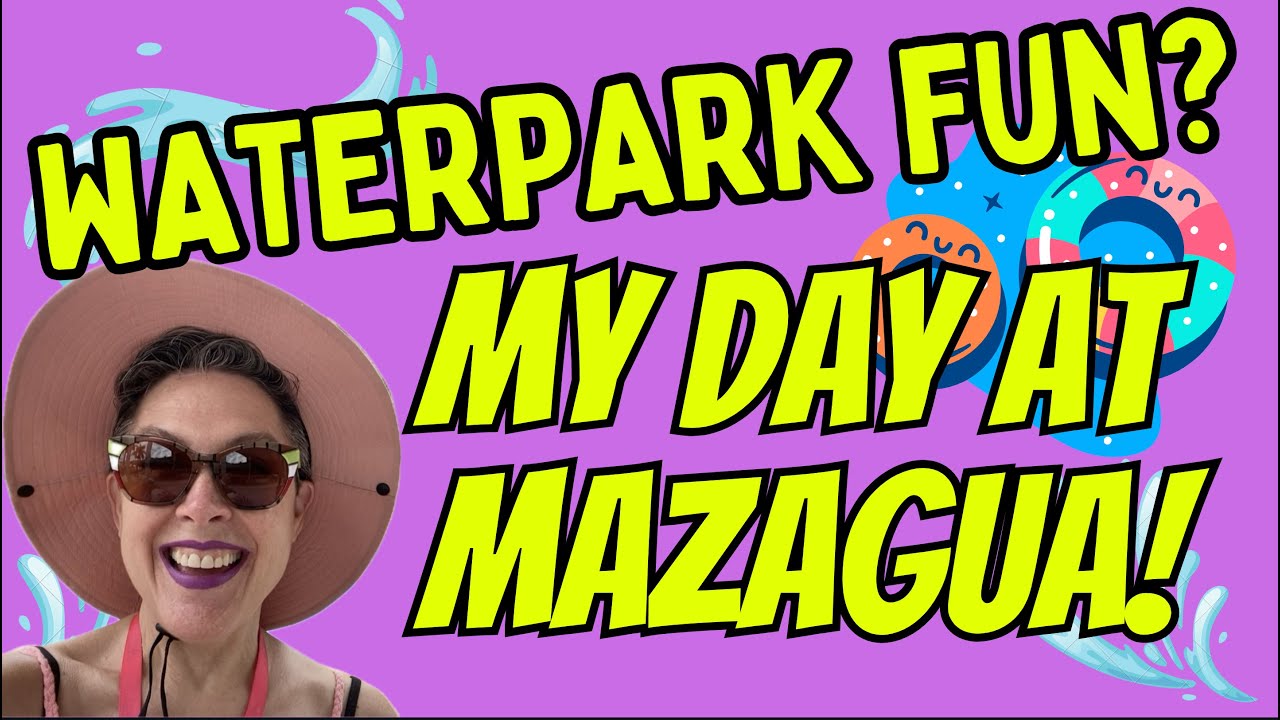 Mazagua! Mazatlan’s very own waterpark! - The Mazatlan Diaries #25