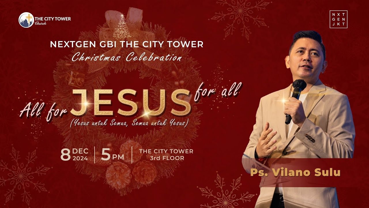 Yesus bagi Semua, Semua bagi Yesus [Natal Next Gen] - Ps. Vilano Sulu